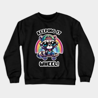 Keeping It Wheel! - Cute Skateboarding Raccoon With A Rainbow Crewneck Sweatshirt